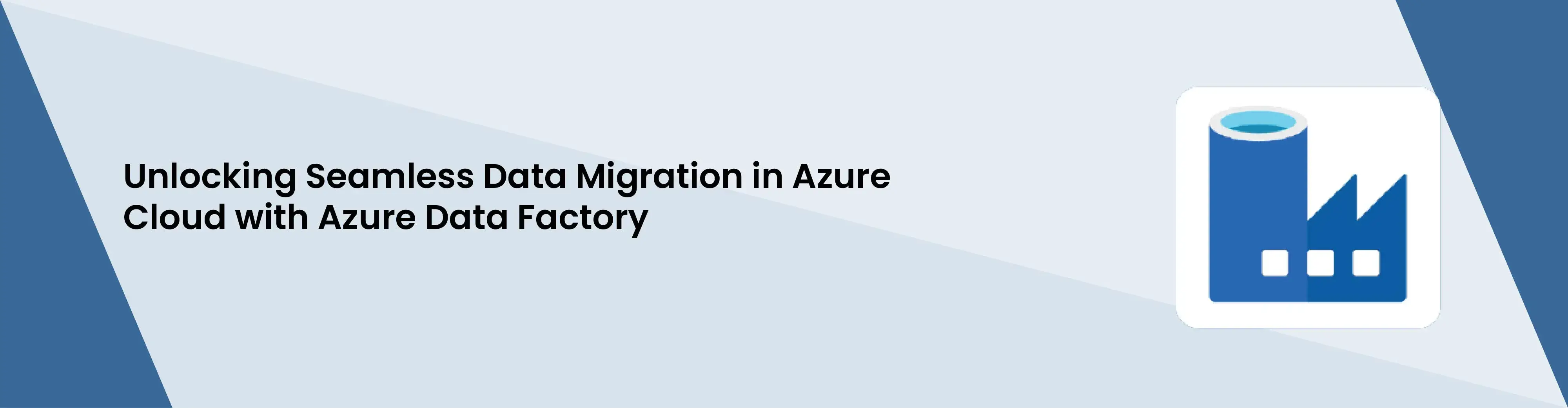 Unlocking Seamless Data Migration in Azure Cloud with Azure Data Factory